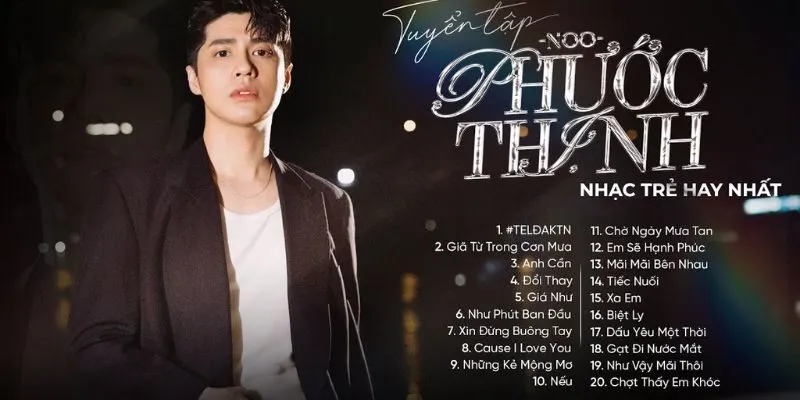 Những Bài Hát Hay Của Noo Phước Thịnh: Khám Phá Những Ca Khúc Đình Đám Của Vị Hoàng Tử Vpop